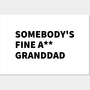 SOMEBODY'S FINE A** GRANDDAD Posters and Art